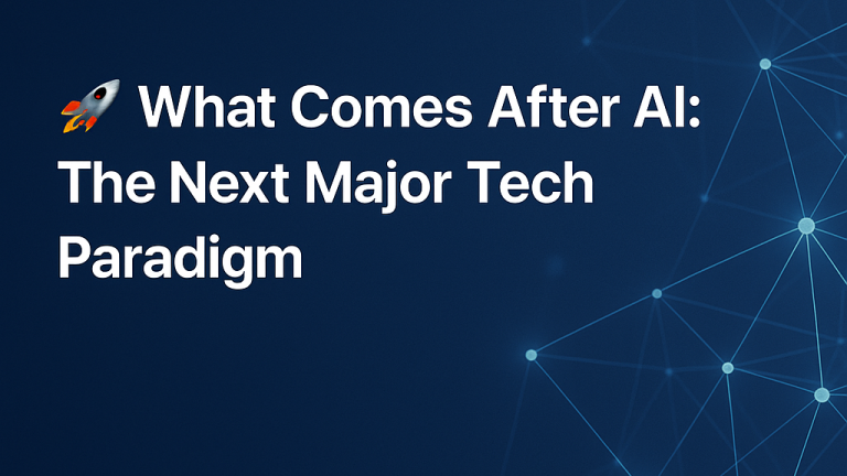 The Future of Technology: What’s Coming After AI